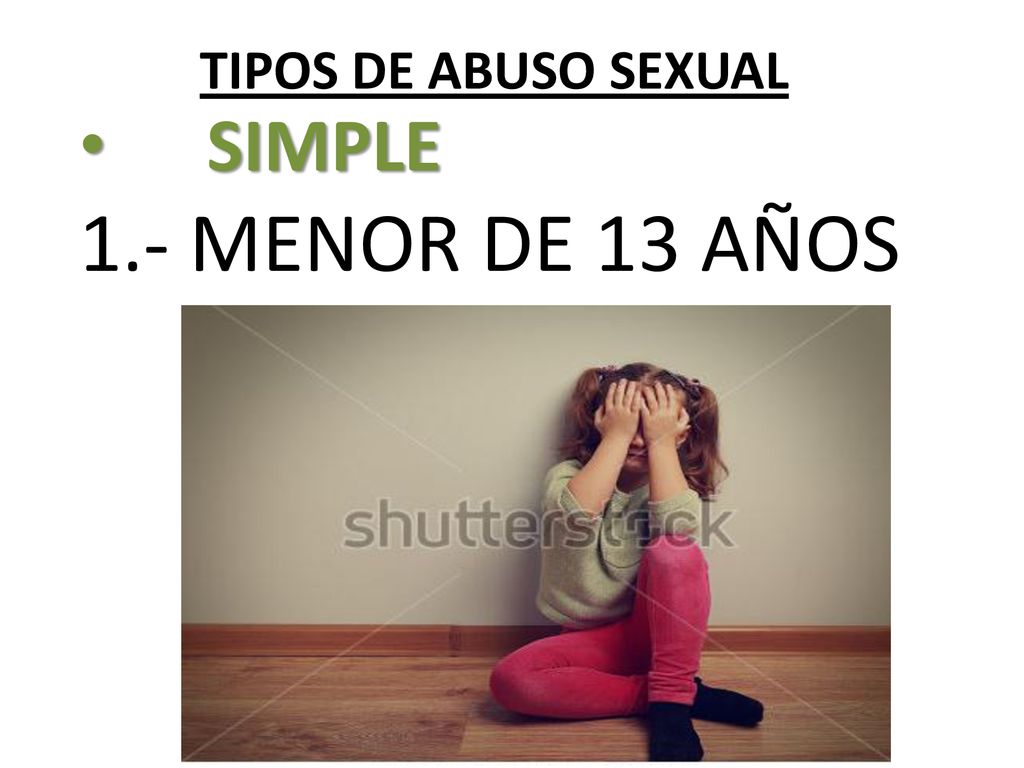 TIPOS DE ABUSO SEXUAL SIMPLE 1.- MENOR DE 13 AÑOS