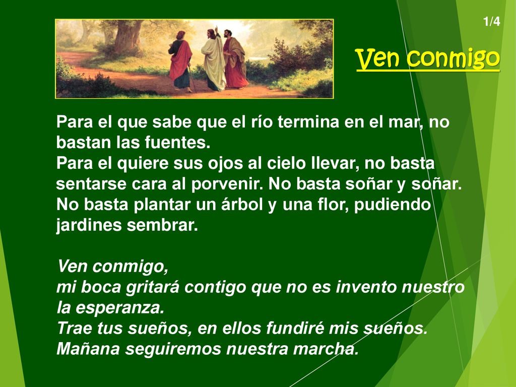 1/4 Ven conmigo. Para el que sabe que el río termina en el mar, no bastan las fuentes.