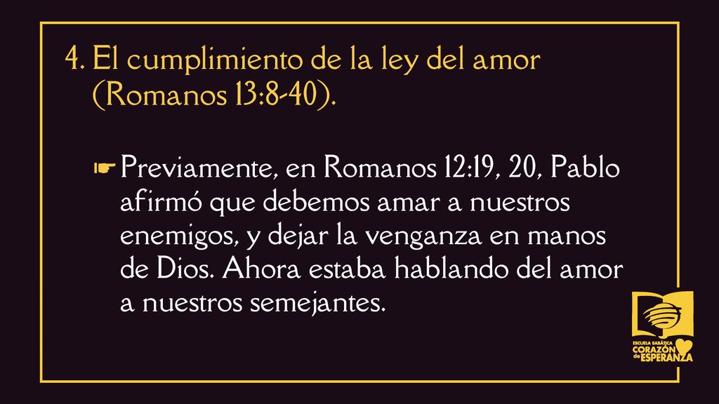 4. El cumplimiento de la ley del amor (Romanos 13:8-40).