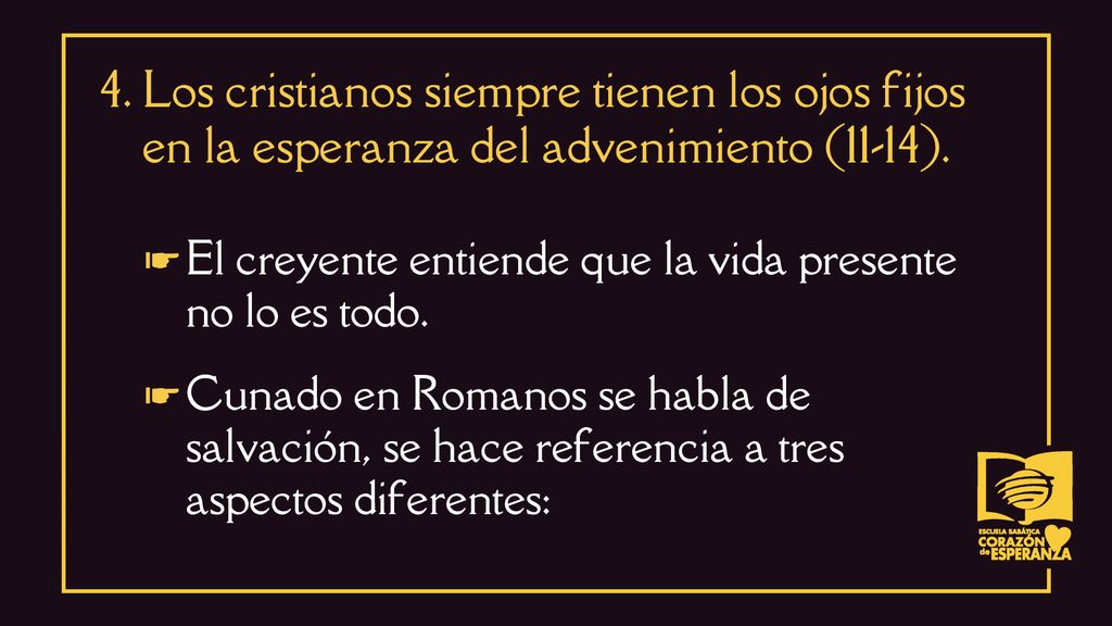 4. Los cristianos siempre tienen los ojos fijos en la esperanza del advenimiento (11-14).