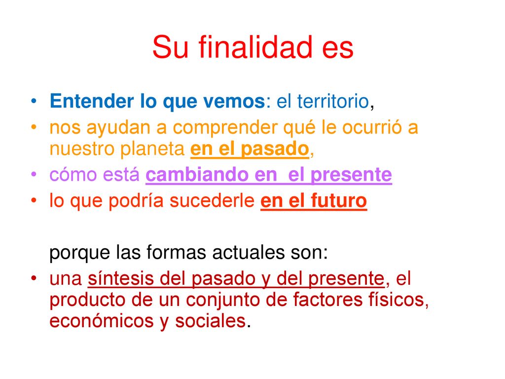 Su finalidad es Entender lo que vemos: el territorio,