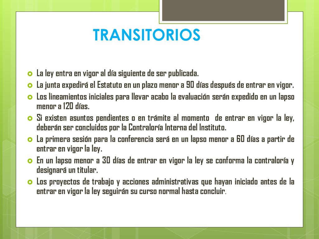 TRANSITORIOS La ley entra en vigor al día siguiente de ser publicada.