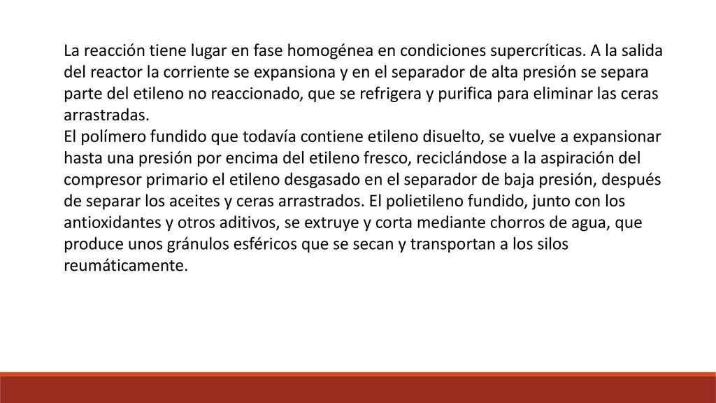 La reacción tiene lugar en fase homogénea en condiciones supercríticas