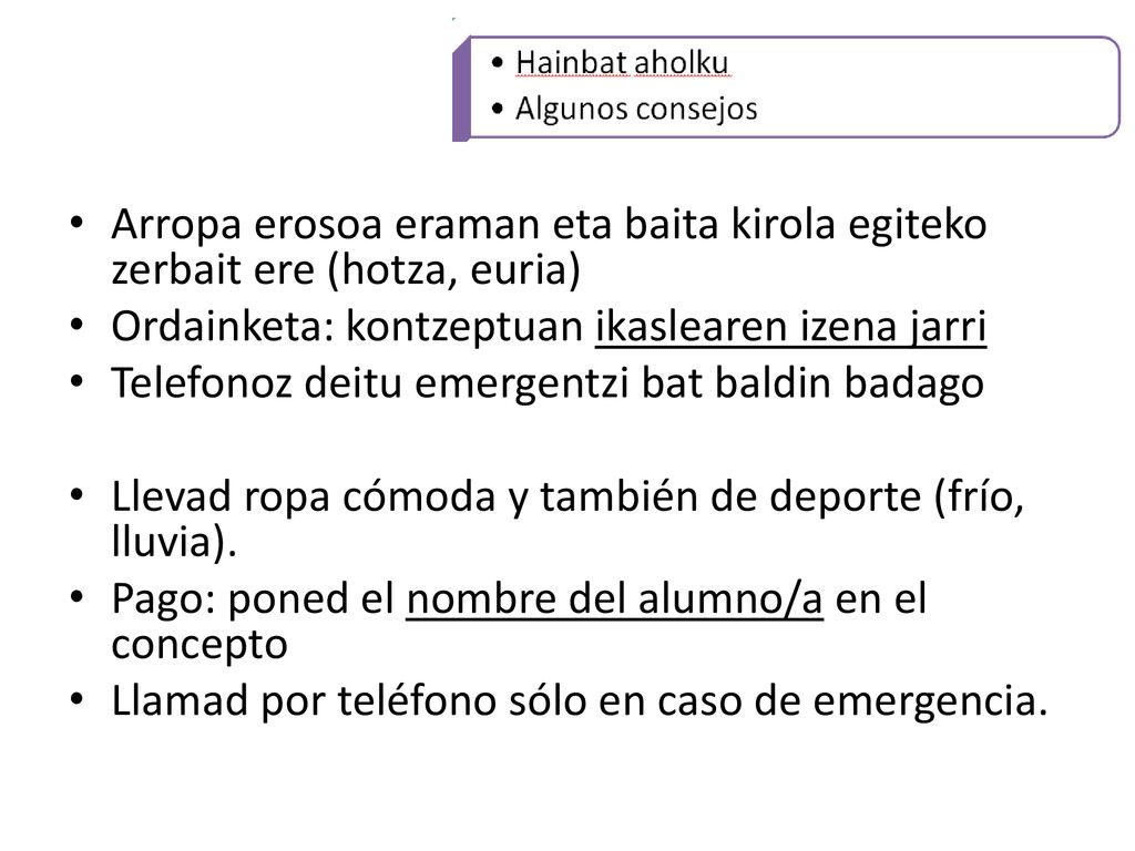 Arropa erosoa eraman eta baita kirola egiteko zerbait ere (hotza, euria)