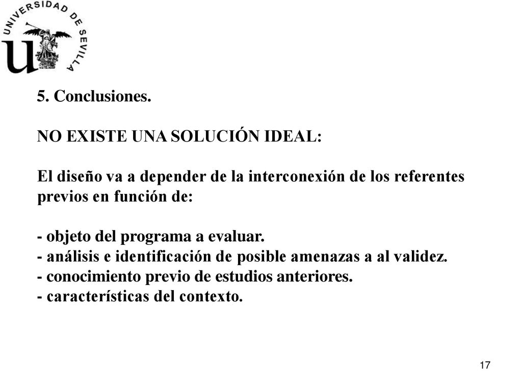 5. Conclusiones. NO EXISTE UNA SOLUCIÓN IDEAL: El diseño va a depender de la interconexión de los referentes previos en función de:
