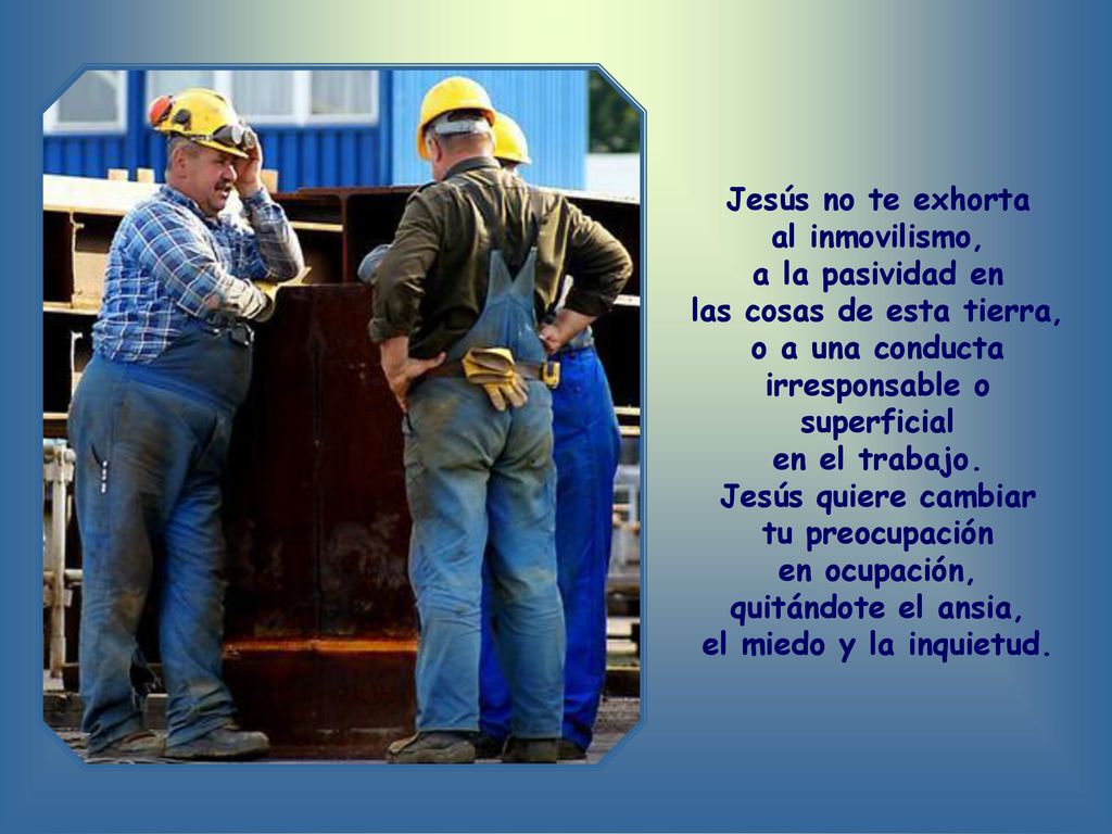 las cosas de esta tierra, o a una conducta irresponsable o superficial