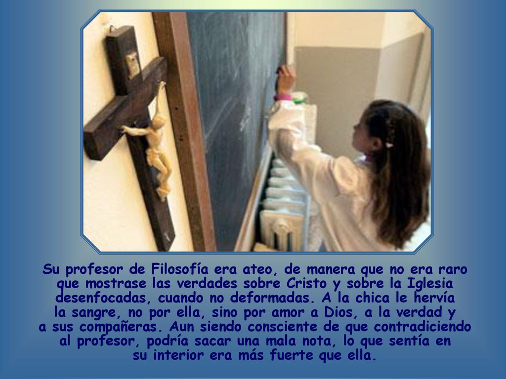 la sangre, no por ella, sino por amor a Dios, a la verdad y