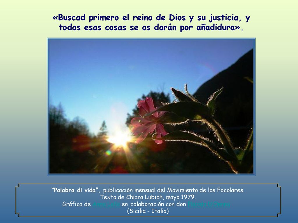 «Buscad primero el reino de Dios y su justicia, y todas esas cosas se os darán por añadidura».