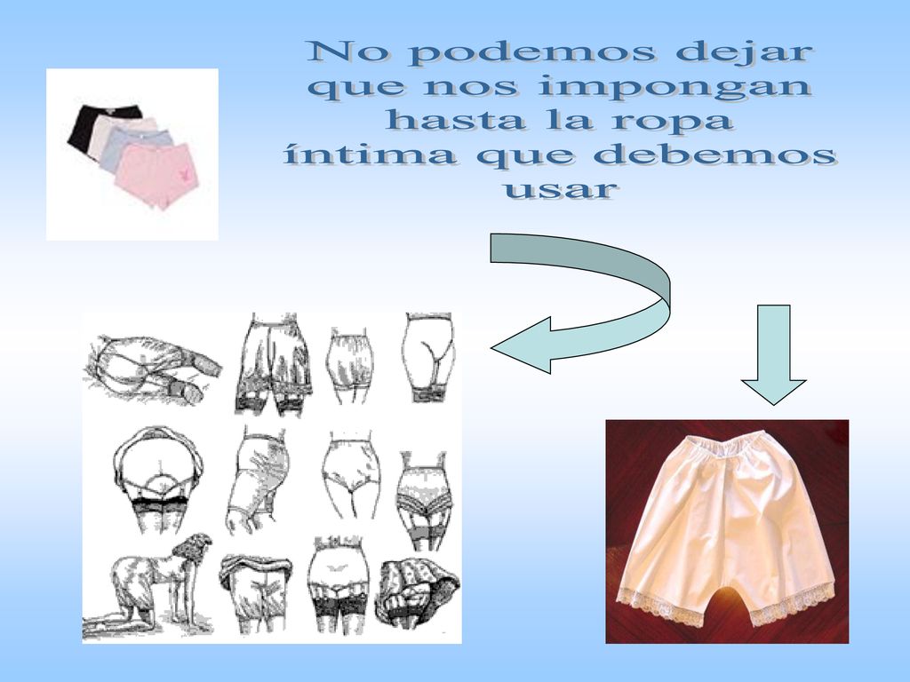 No podemos dejar que nos impongan hasta la ropa íntima que debemos usar