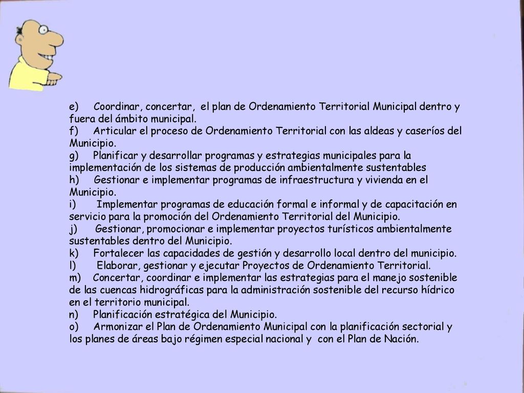 e) Coordinar, concertar, el plan de Ordenamiento Territorial Municipal dentro y fuera del ámbito municipal.