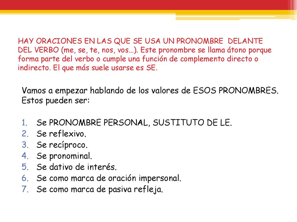 Se PRONOMBRE PERSONAL, SUSTITUTO DE LE. Se reflexivo. Se recíproco.