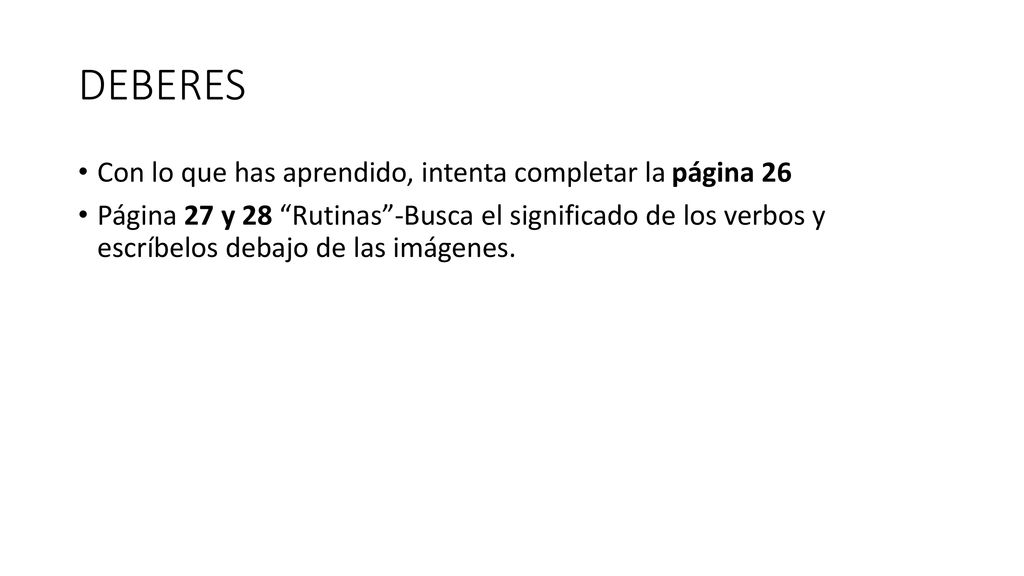 DEBERES Con lo que has aprendido, intenta completar la página 26