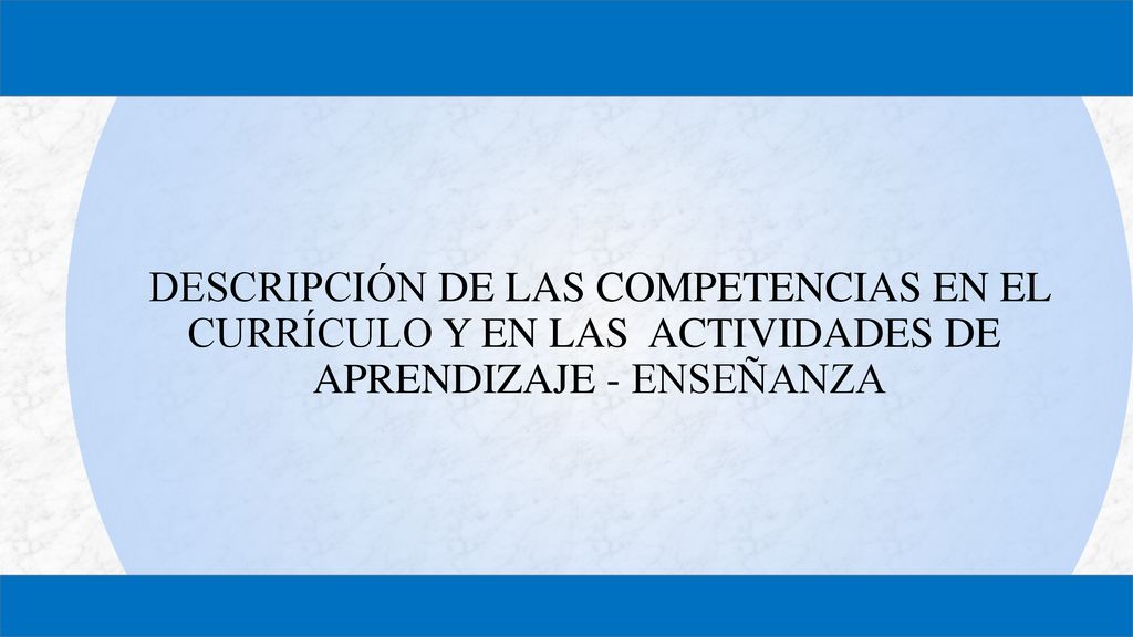 DESCRIPCIÓN DE LAS COMPETENCIAS EN EL CURRÍCULO Y EN LAS ACTIVIDADES DE APRENDIZAJE­ - ENSEÑANZA
