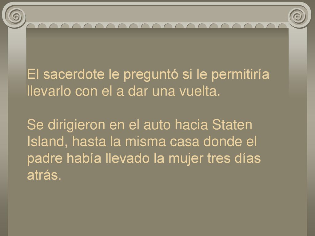 El sacerdote le preguntó si le permitiría llevarlo con el a dar una vuelta.