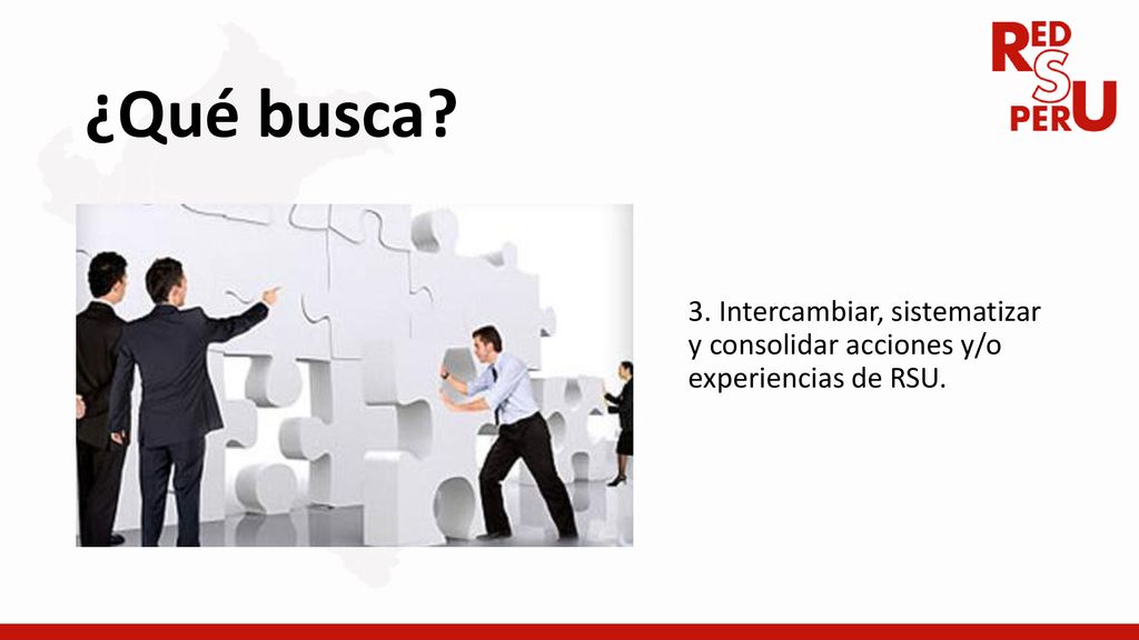 ¿Qué busca 3. Intercambiar, sistematizar y consolidar acciones y/o experiencias de RSU.