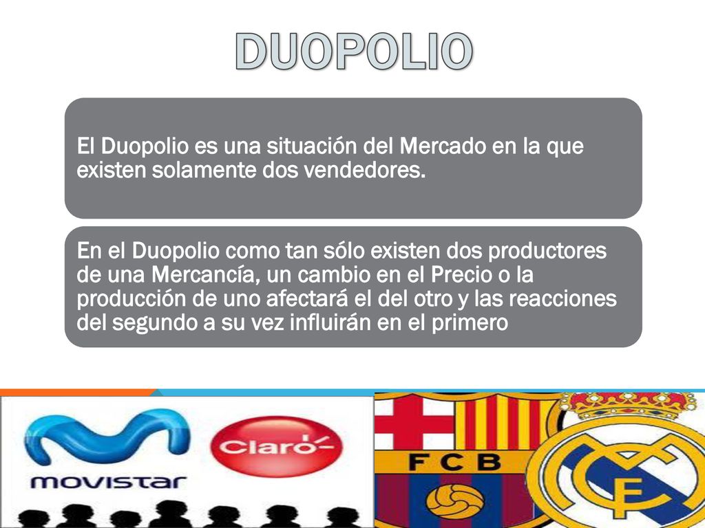 DUOPOLIO El Duopolio es una situación del Mercado en la que existen solamente dos vendedores.
