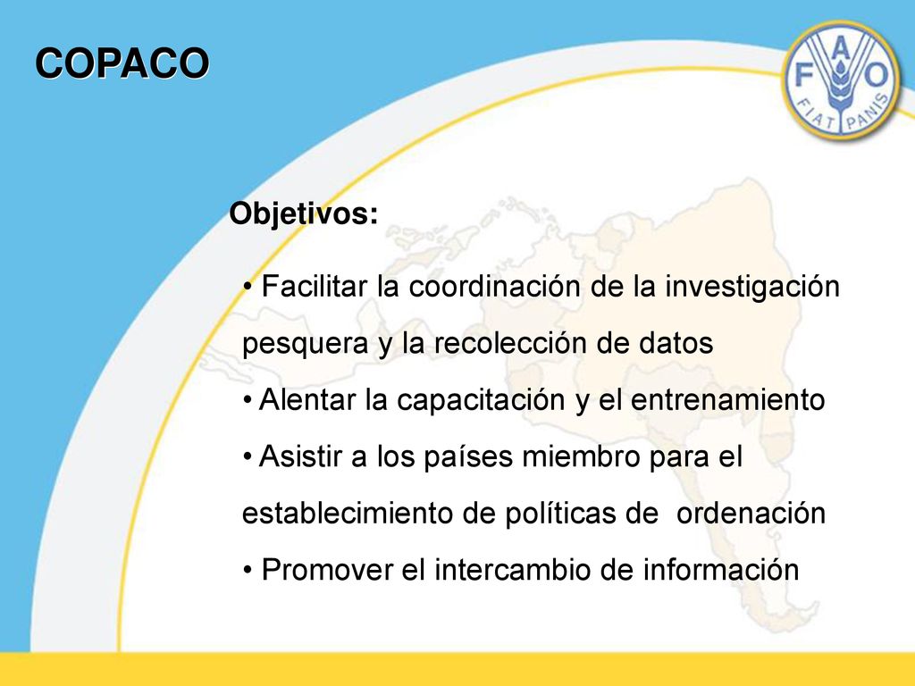 COPACO Objetivos: Facilitar la coordinación de la investigación pesquera y la recolección de datos.
