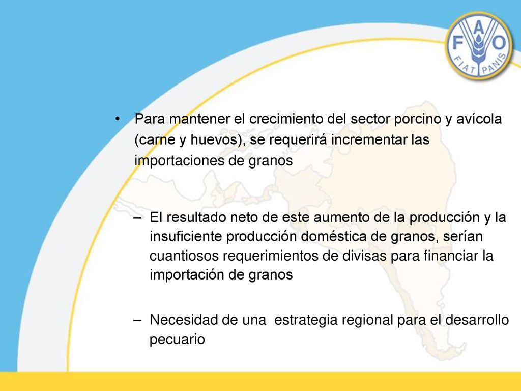 Para mantener el crecimiento del sector porcino y avícola (carne y huevos), se requerirá incrementar las importaciones de granos