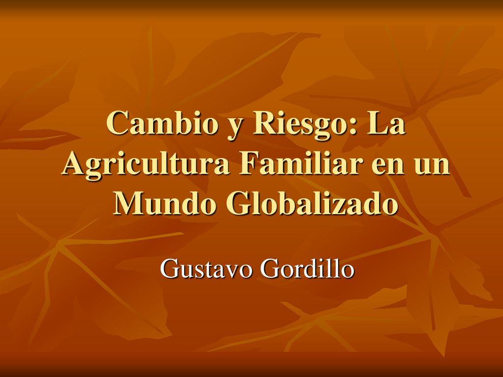 Cambio y Riesgo: La Agricultura Familiar en un Mundo Globalizado