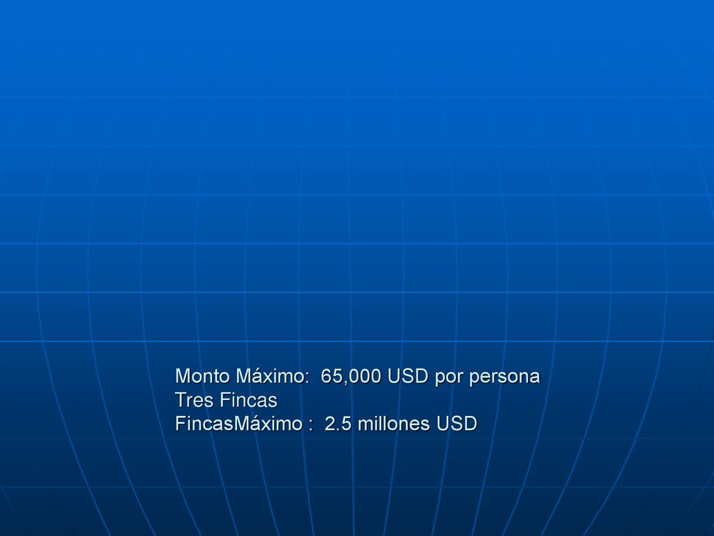 Monto Máximo: 65,000 USD por persona Tres Fincas FincasMáximo : 2