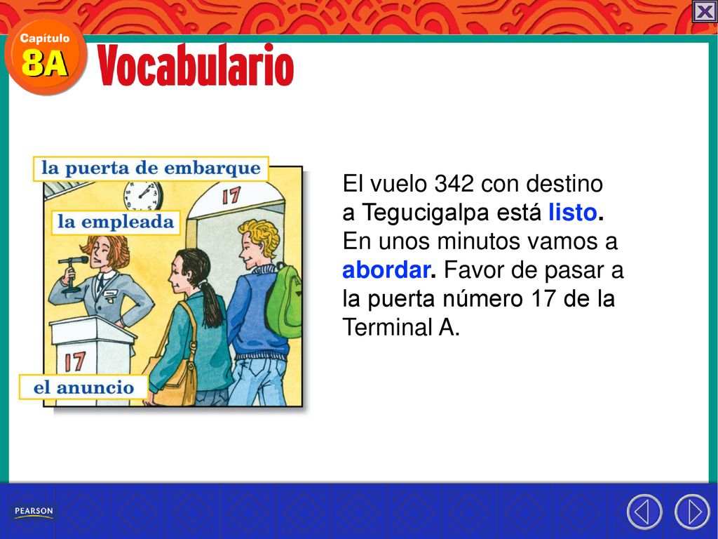El vuelo 342 con destino a Tegucigalpa está listo. En unos minutos vamos a. abordar. Favor de pasar a.