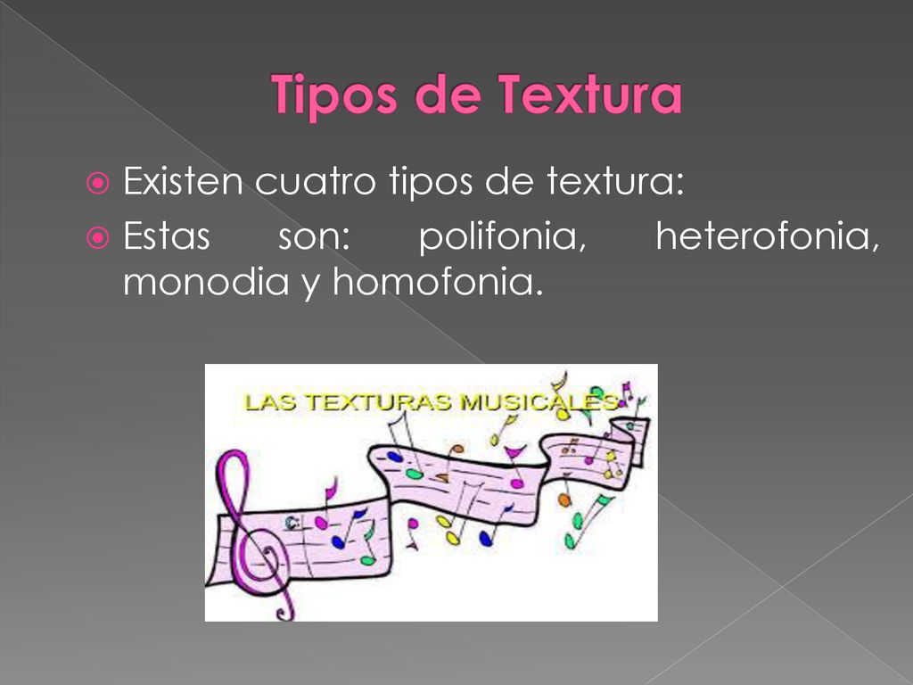 Tipos de Textura Existen cuatro tipos de textura: