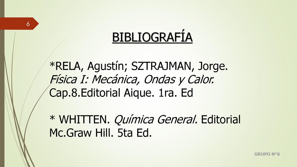 BIBLIOGRAFÍA *RELA, Agustín; SZTRAJMAN, Jorge. Física I: Mecánica, Ondas y Calor. Cap.8.Editorial Aique. 1ra. Ed.
