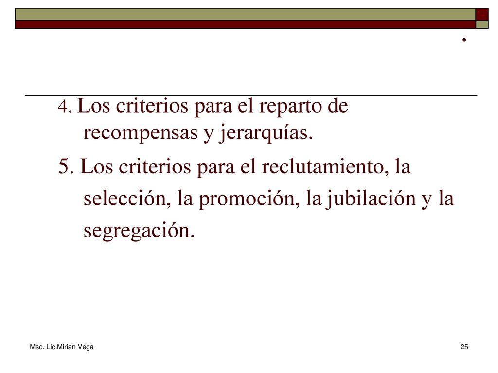 . 4. Los criterios para el reparto de recompensas y jerarquías.