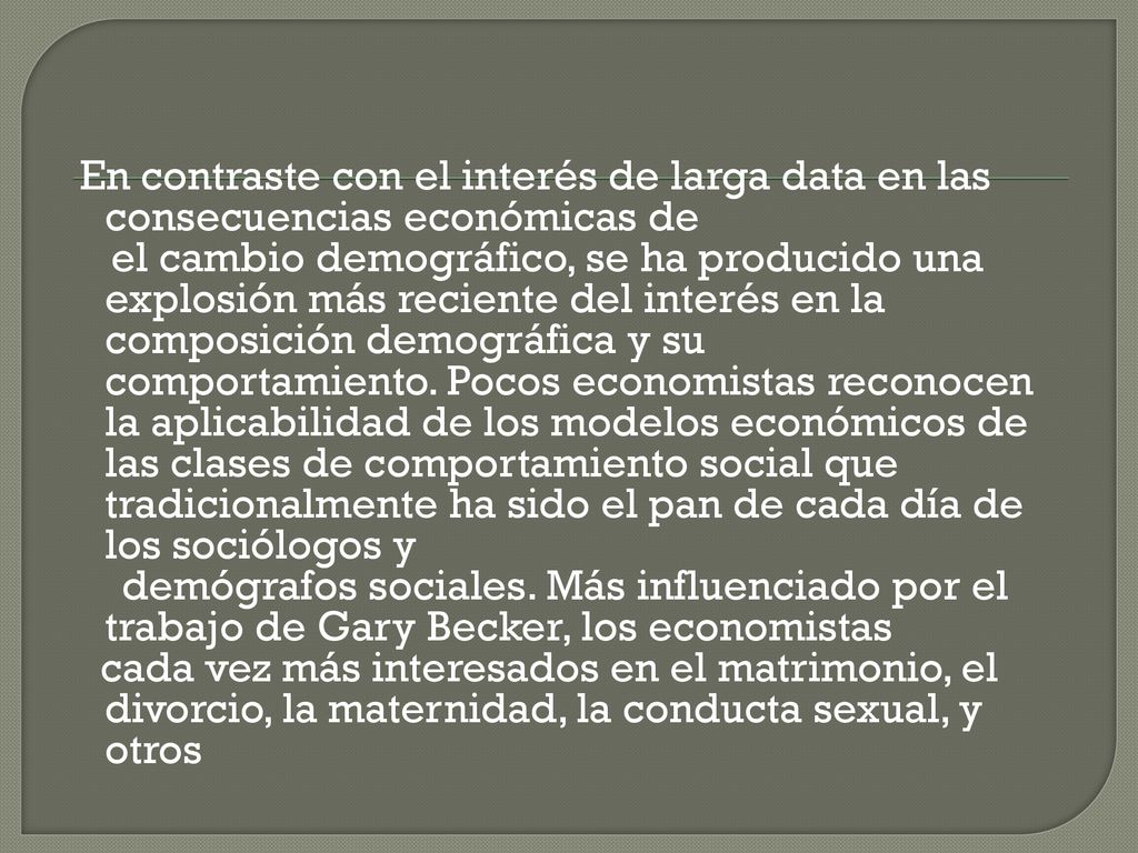 En contraste con el interés de larga data en las consecuencias económicas de