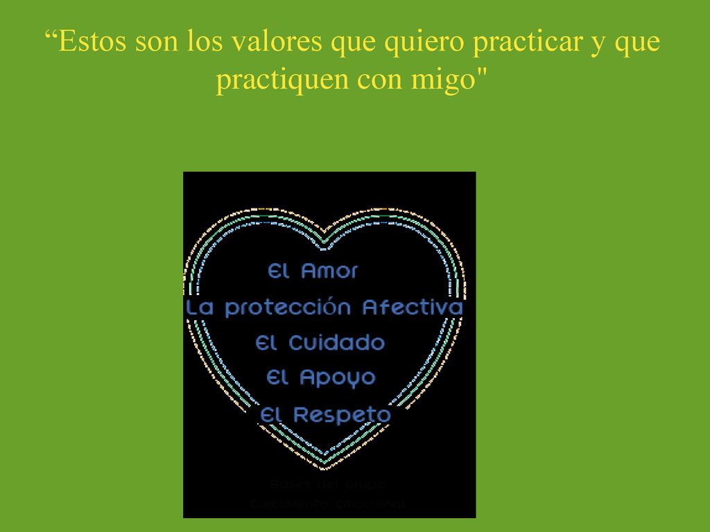 Estos son los valores que quiero practicar y que practiquen con migo