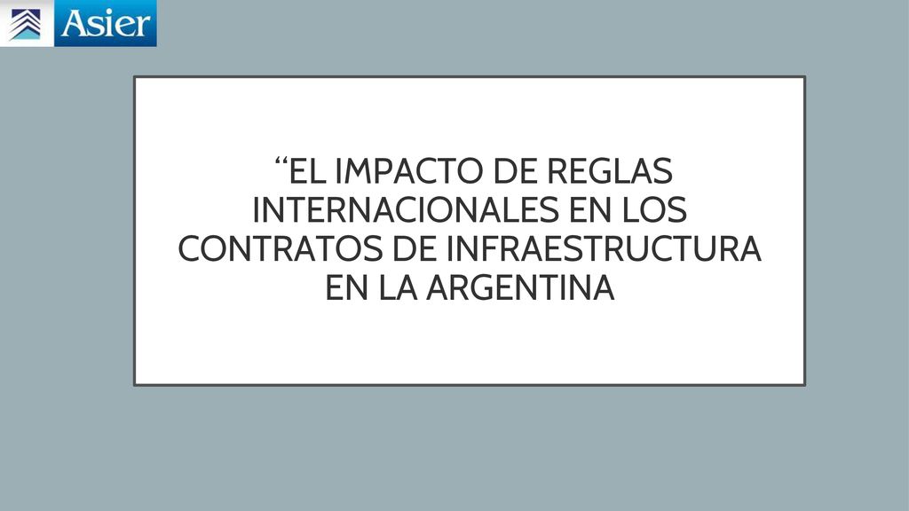 EL IMPACTO DE REGLAS INTERNACIONALES EN LOS CONTRATOS DE INFRAESTRUCTURA EN LA ARGENTINA