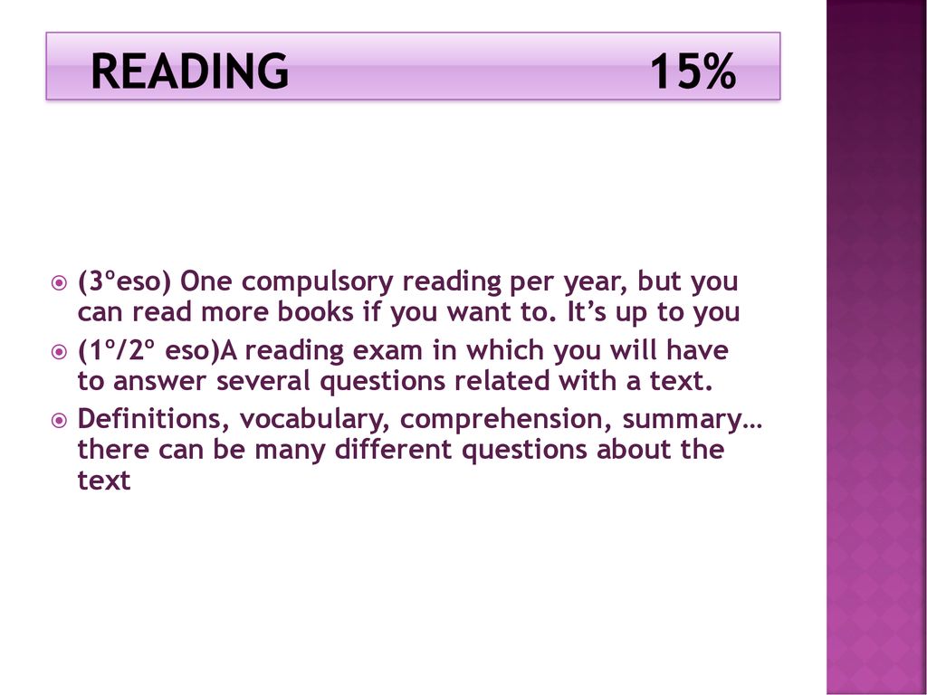 READING 15% (3ºeso) One compulsory reading per year, but you can read more books if you want to. It’s up to you.