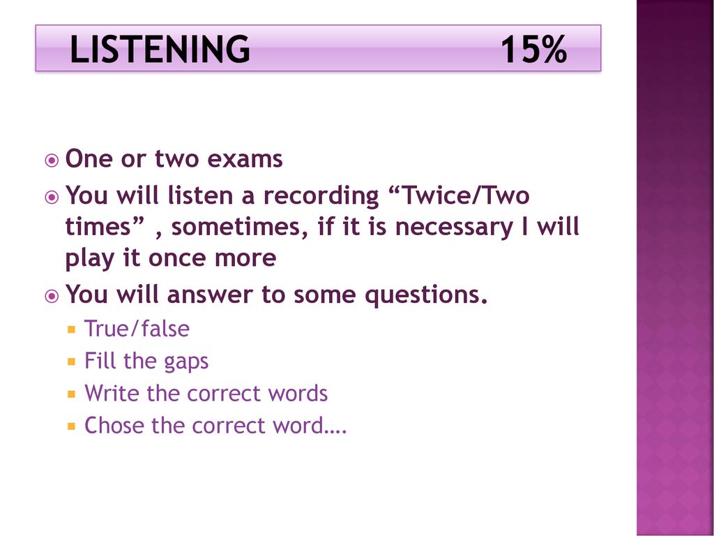 LISTENING 15% One or two exams