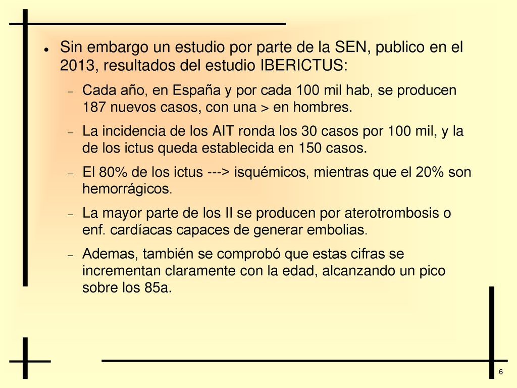 Sin embargo un estudio por parte de la SEN, publico en el 2013, resultados del estudio IBERICTUS: