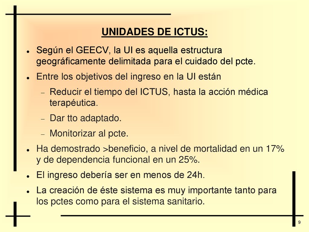 UNIDADES DE ICTUS: Según el GEECV, la UI es aquella estructura geográficamente delimitada para el cuidado del pcte.