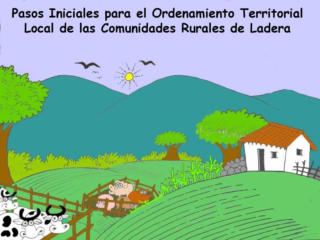 Pasos Iniciales para el Ordenamiento Territorial Local de las Comunidades Rurales de Ladera