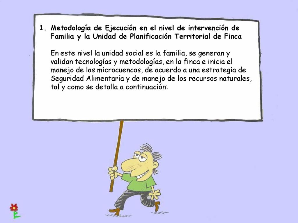Metodología de Ejecución en el nivel de intervención de Familia y la Unidad de Planificación Territorial de Finca