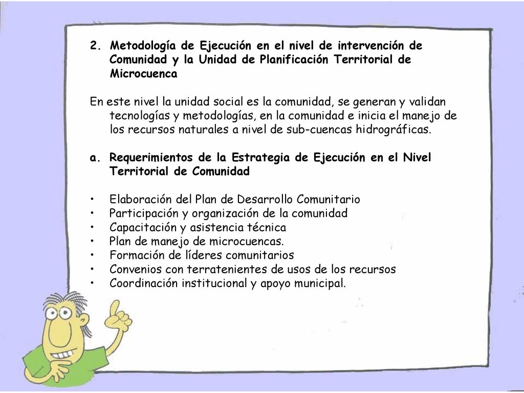 Metodología de Ejecución en el nivel de intervención de Comunidad y la Unidad de Planificación Territorial de Microcuenca