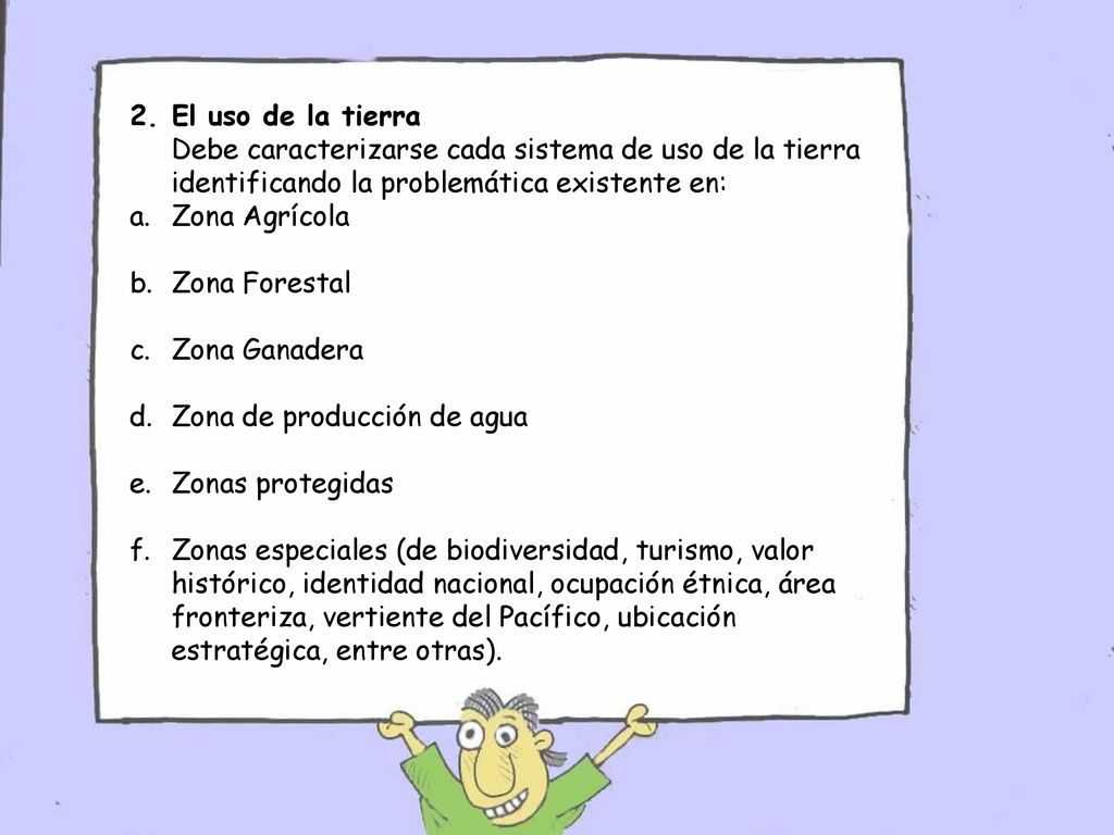 El uso de la tierra Debe caracterizarse cada sistema de uso de la tierra identificando la problemática existente en: