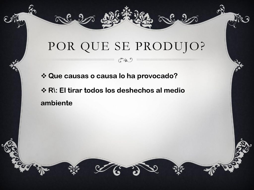 POR QUE SE PRODUJO Que causas o causa lo ha provocado