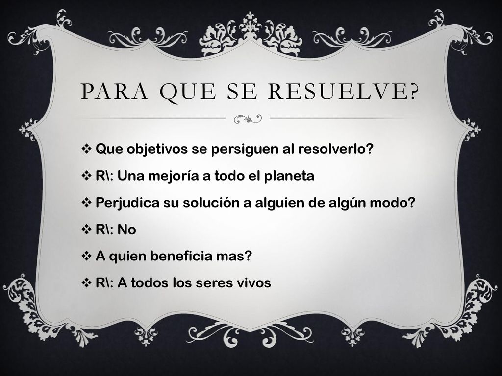 PARA QUE SE RESUELVE Que objetivos se persiguen al resolverlo