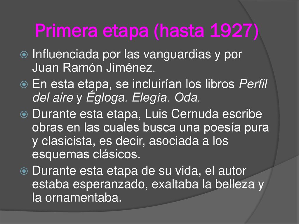 Primera etapa (hasta 1927) Influenciada por las vanguardias y por Juan Ramón Jiménez.