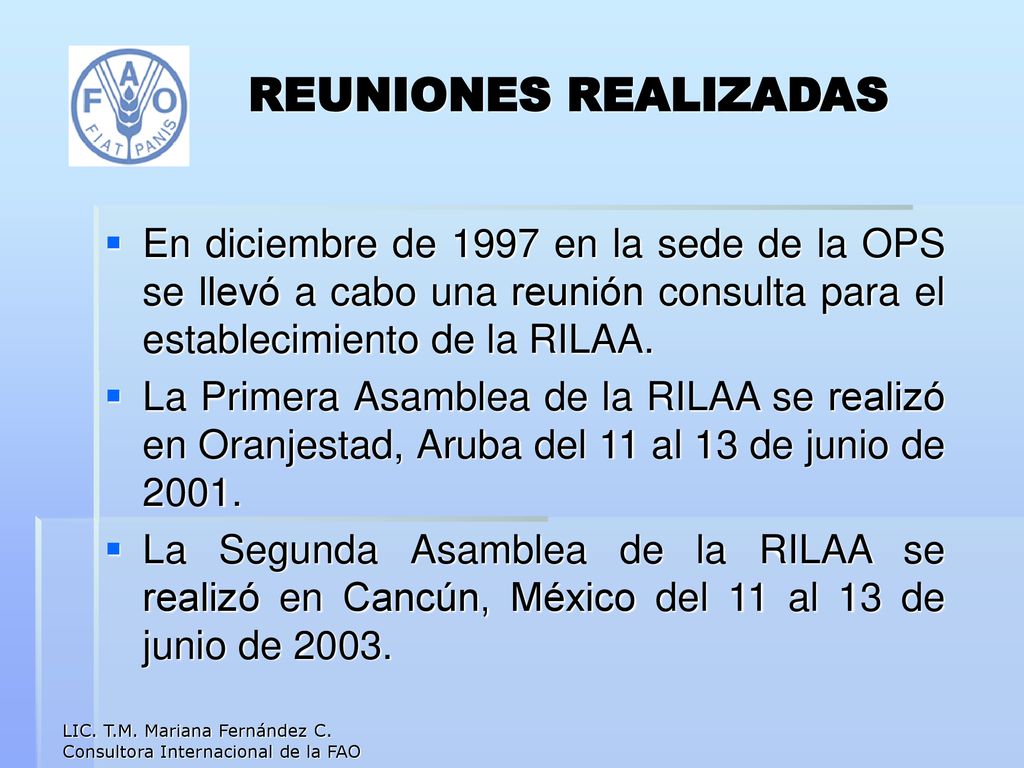 REUNIONES REALIZADAS En diciembre de 1997 en la sede de la OPS se llevó a cabo una reunión consulta para el establecimiento de la RILAA.