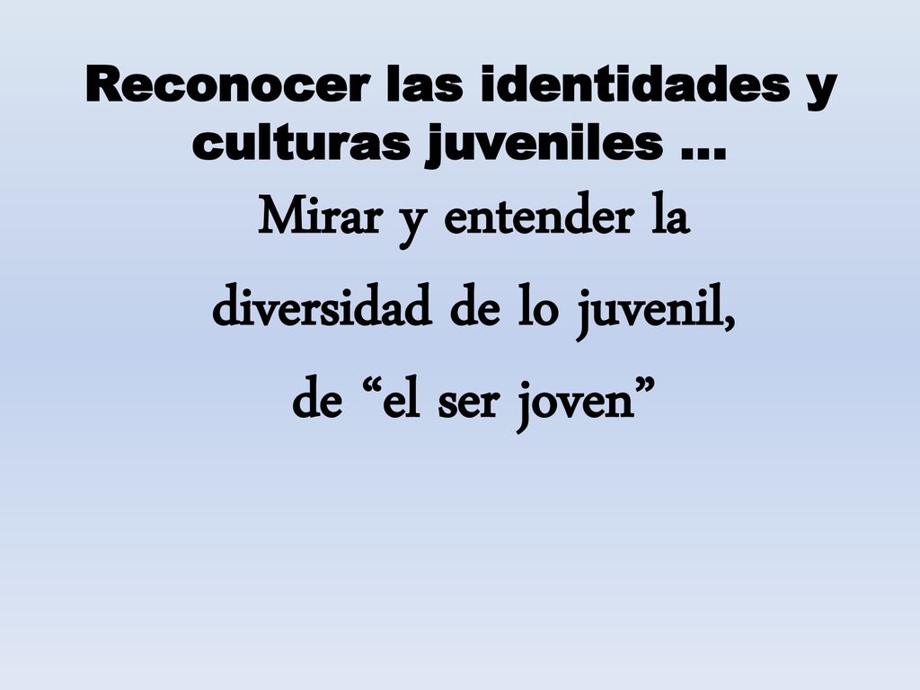 Mirar y entender la diversidad de lo juvenil, de el ser joven