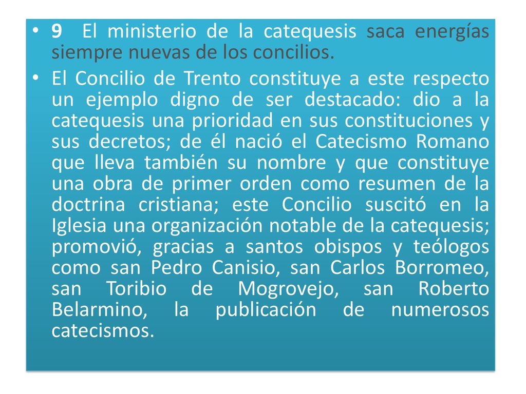 9 El ministerio de la catequesis saca energías siempre nuevas de los concilios.