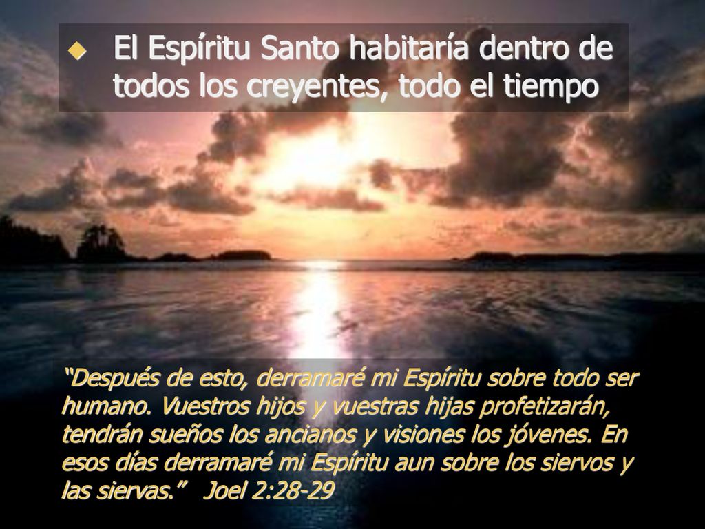El Espíritu Santo habitaría dentro de todos los creyentes, todo el tiempo