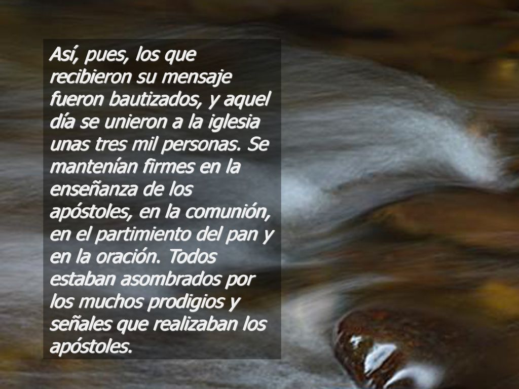 Así, pues, los que recibieron su mensaje fueron bautizados, y aquel día se unieron a la iglesia unas tres mil personas.