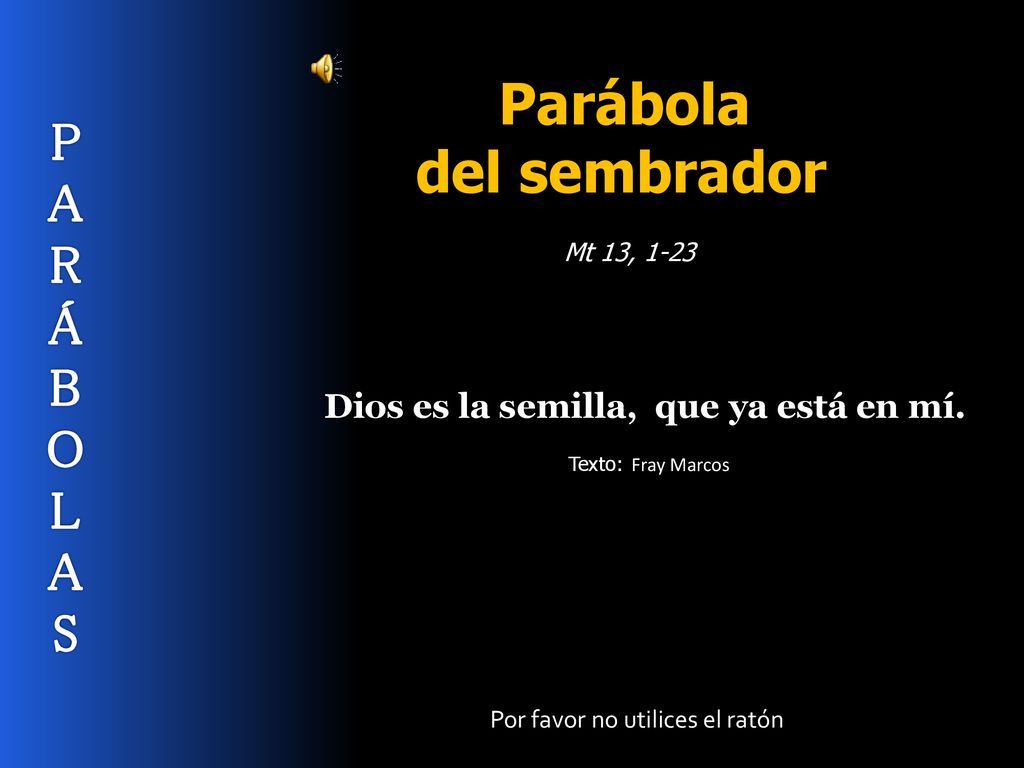 del sembrador Mt 13, 1-23 P A R Á B O L S