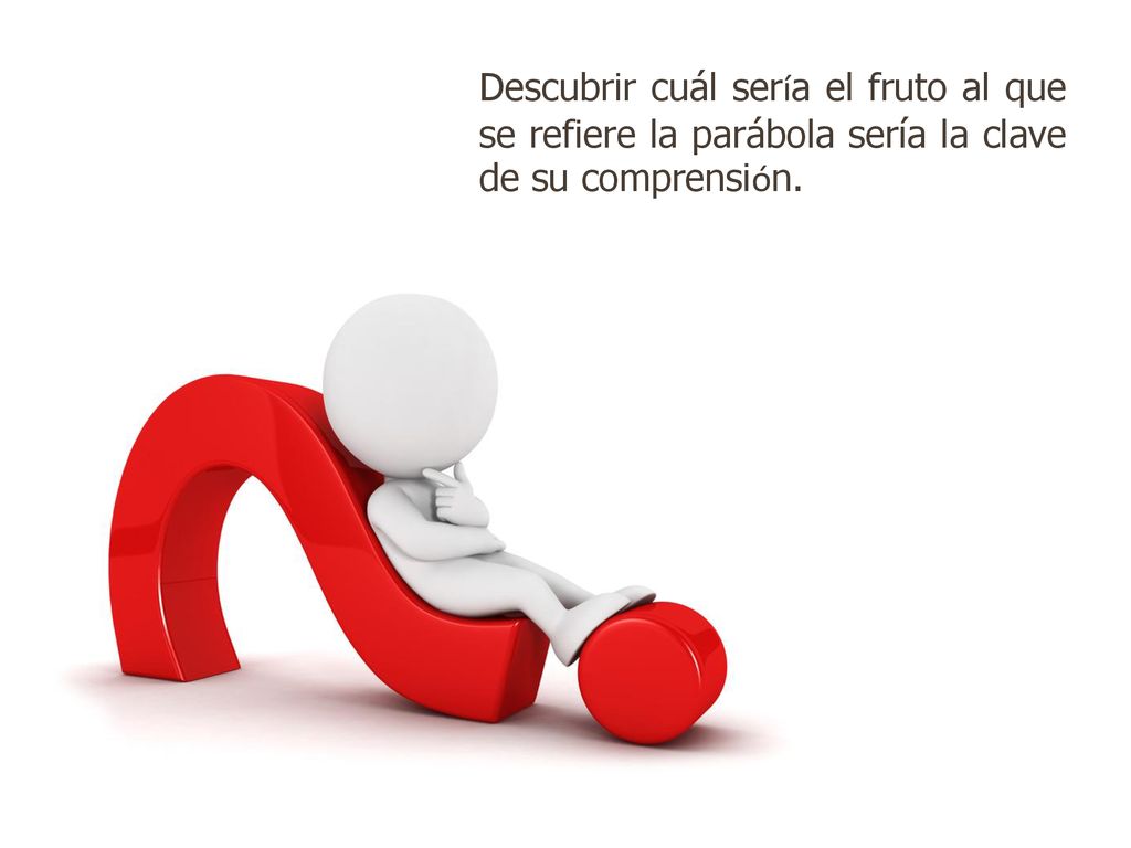 Descubrir cuál sería el fruto al que se refiere la parábola sería la clave de su comprensión.