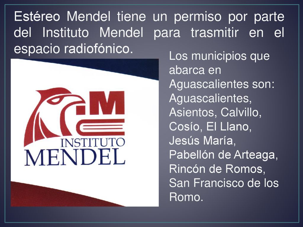 Estéreo Mendel tiene un permiso por parte del Instituto Mendel para trasmitir en el espacio radiofónico.